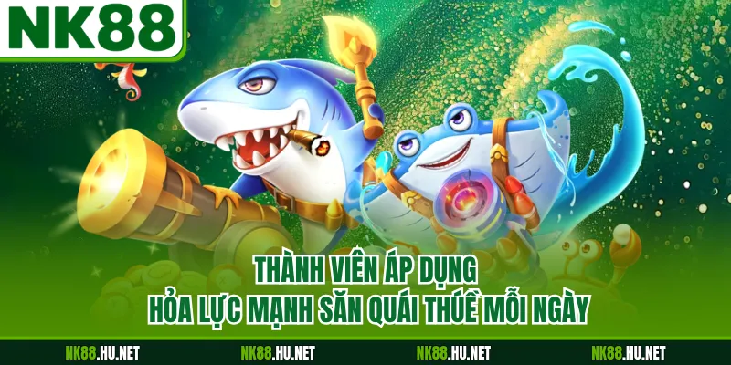 Thành viên áp dụng hỏa lực mạnh săn quái thú