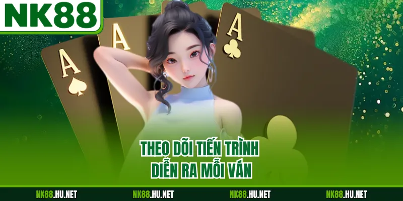 Luật Chơi Baccarat - Quy Định Nền Tảng Cho Hội Viên 3 Theo dõi tiến trình diễn ra mỗi ván